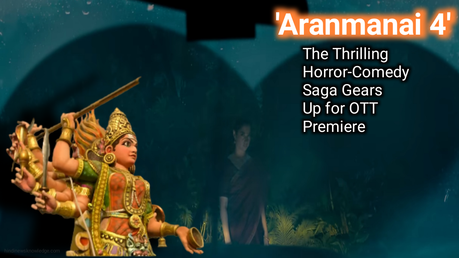 Film 'Aranmanai 4 - The Thrilling Horror-Comedy Saga Gears Up for OTT Premiere